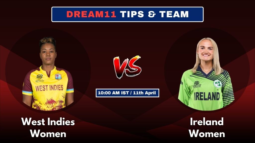 WI-W Vs IRE-W आज की ड्रीम11 फैंटेसी टीम